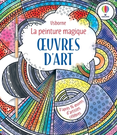 Oeuvres d'art - La peinture magique - Dès 5 ans - Ashe de Sousa, Renée Chaspoul, Nick Stellmacher, Ian McNee, Brenda Cole, Nathalie Chaput - USBORNE