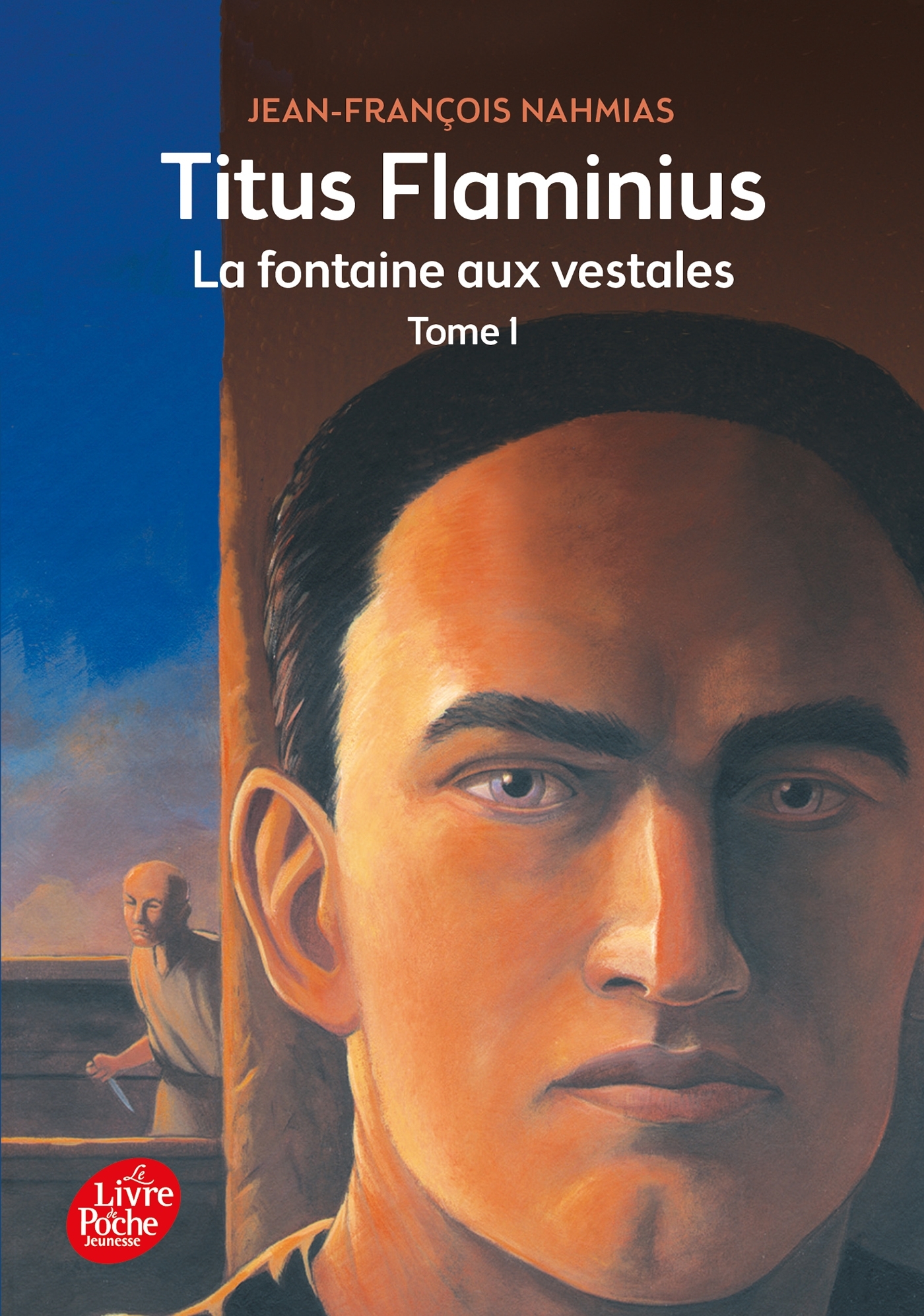 Titus Flaminius - Tome 1 - La Fontaine aux vestales - Jean-François Nahmias, Sylvain Bourrières - POCHE JEUNESSE