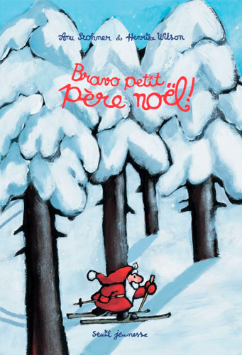Bravo, petit Père Noël! - Anu STOHNER, Henrike Wilson - SEUIL JEUNESSE