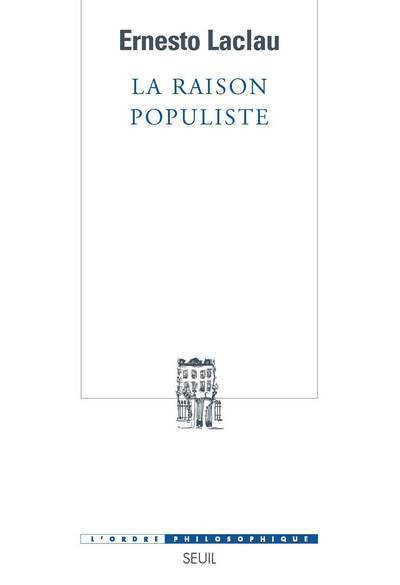 La Raison populiste - Ernesto Laclau - SEUIL
