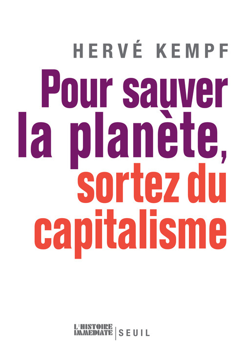 Pour sauver la planète, sortez du capitalisme - Hervé Kempf - SEUIL