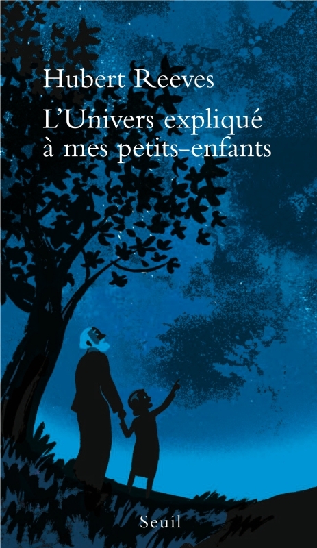L'Univers expliqué à mes petits-enfants - Hubert Reeves - SEUIL
