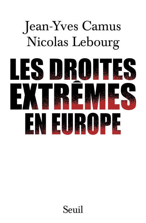 Les Droites extrêmes en Europe - Jean-Yves Camus, Nicolas Lebourg - SEUIL
