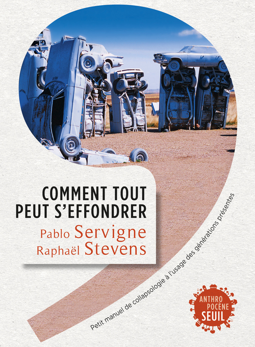 Comment tout peut s'effondrer - Pablo Servigne, Raphaël Stevens - SEUIL