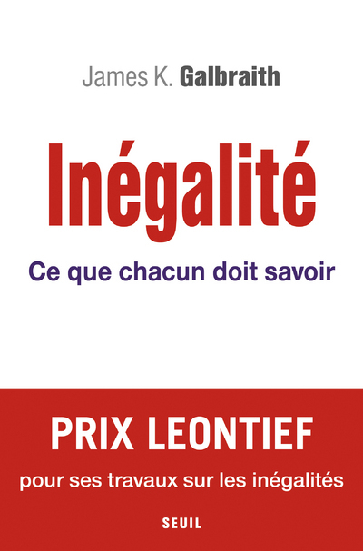 Inégalité. Ce que chacun doit savoir - James K. Galbraith, André Cabannes - SEUIL