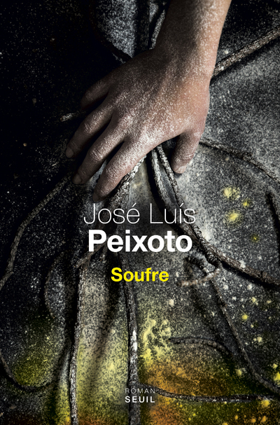 Soufre - José Luís Peixoto - SEUIL
