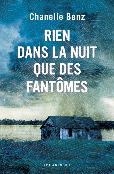 Rien dans la nuit que des fantômes - Chanelle Benz - SEUIL