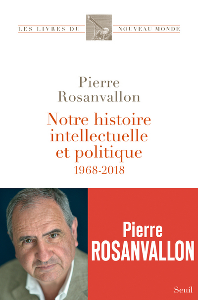 Notre histoire intellectuelle et politique - Pierre Rosanvallon - SEUIL