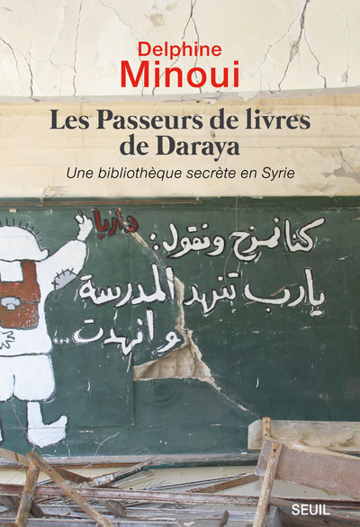 Les Passeurs de livres de Daraya - Delphine Minoui - SEUIL