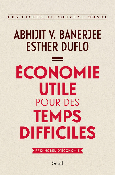 Économie utile pour des temps difficiles - Abhijit V. Banerjee, Esther Duflo - SEUIL