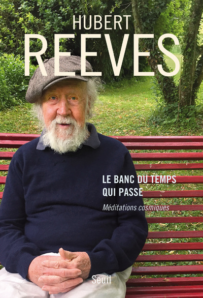 Le Banc du temps qui passe - Hubert Reeves - SEUIL