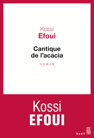 Cantique de l'acacia - Kossi Efoui - SEUIL