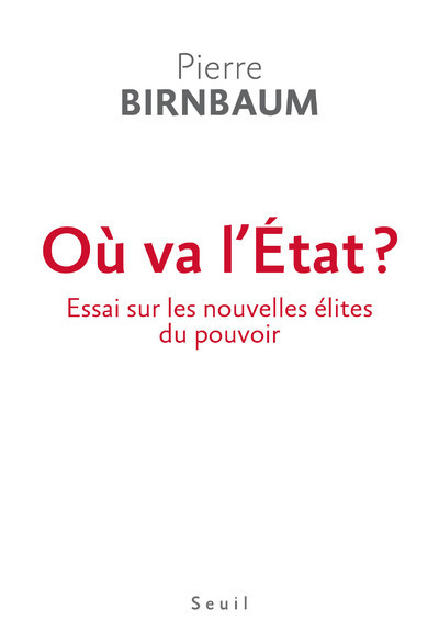 Où va l'Etat ? - Pierre Birnbaum - SEUIL