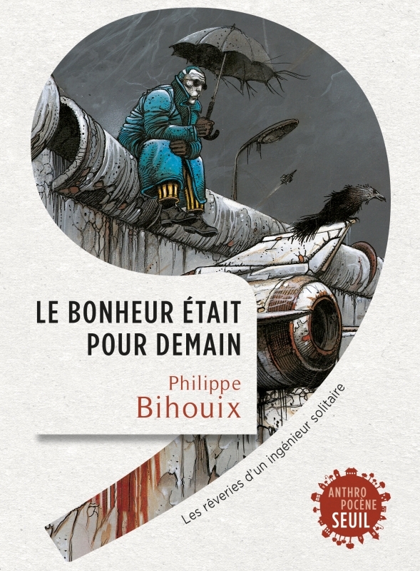 Le Bonheur était pour demain - Philippe Bihouix - SEUIL