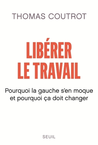 Libérer le travail - Thomas Coutrot - SEUIL