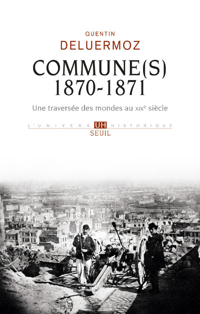 Commune(s), 1870-1871 - Quentin Deluermoz - SEUIL
