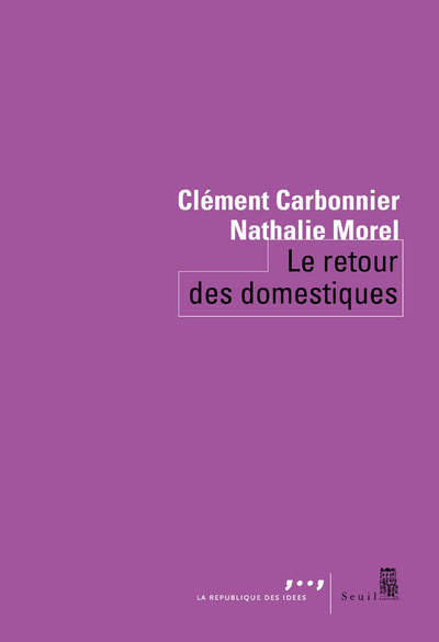 Le Retour des domestiques - Clement Carbonnier, Nathalie Morel - SEUIL