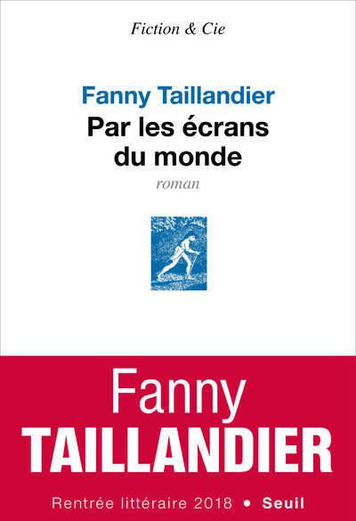 Par les écrans du monde - Fanny Taillandier - SEUIL