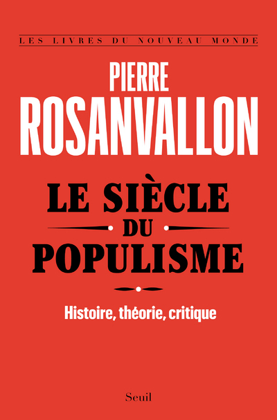 Le Siècle du populisme - Pierre Rosanvallon - SEUIL