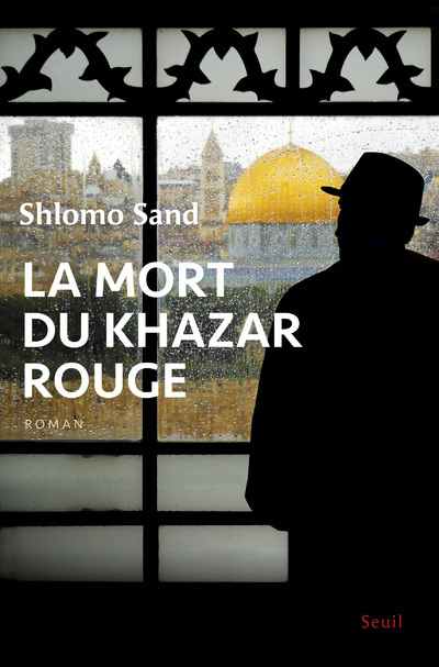 La Mort du Khazar rouge - Shlomo Sand - SEUIL