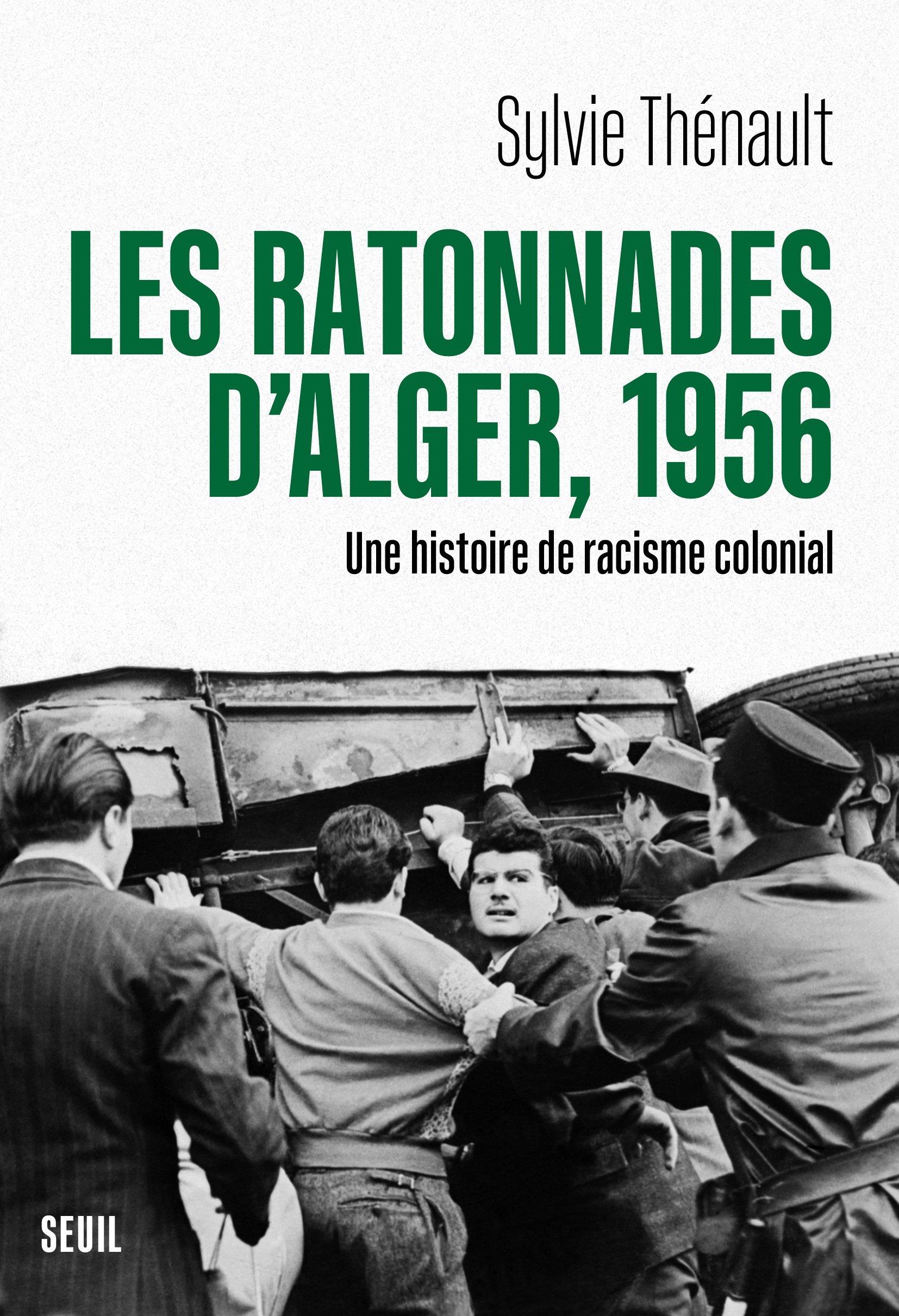 Les Ratonnades d'Alger, 1956 - Sylvie Thénault - SEUIL