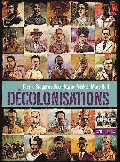 Décolonisations - Marc Ball, Karim Miské, Pierre Singaravélou - SEUIL
