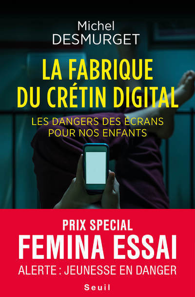 La Fabrique du crétin digital - Michel Desmurget - SEUIL