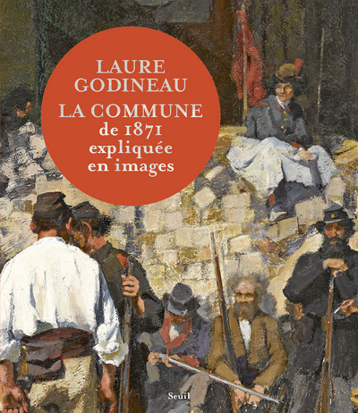 La Commune de 1871 expliquée en images - Laure Godineau - SEUIL