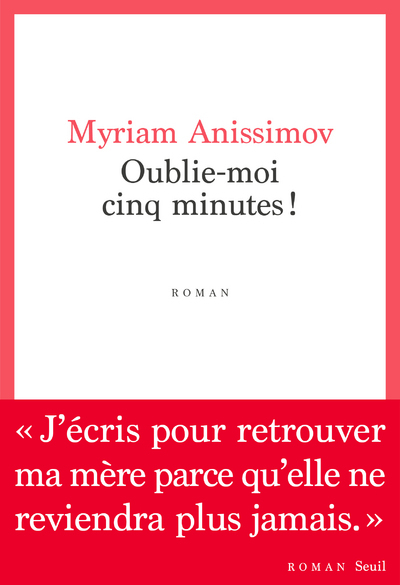 Oublie-moi cinq minutes ! - Myriam Anissimov - SEUIL