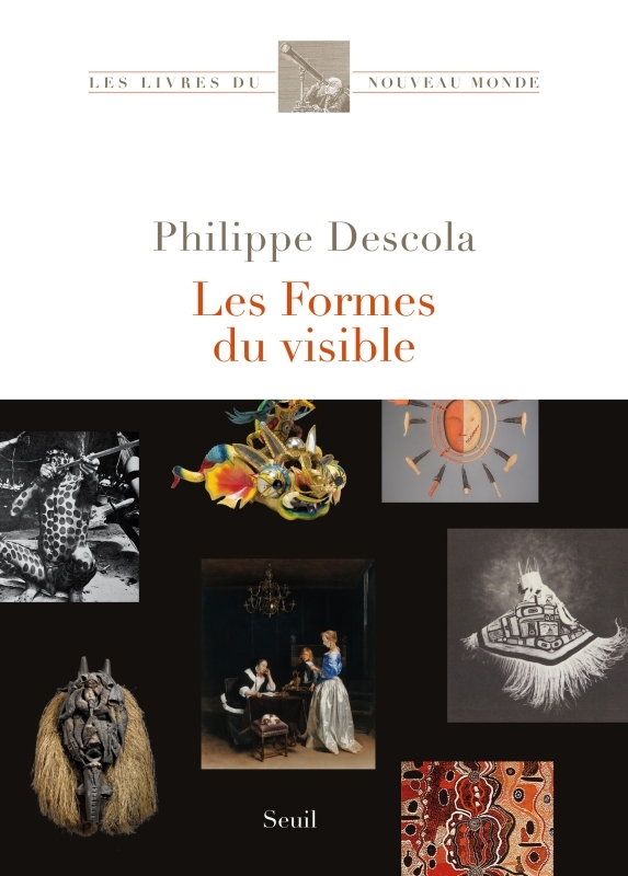 Les Formes du visible - Philippe Descola - SEUIL