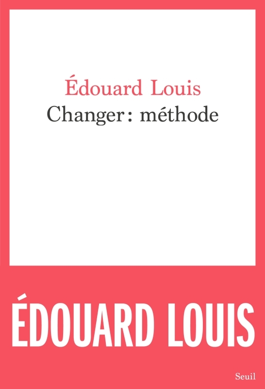Changer : méthode - Edouard Louis - SEUIL