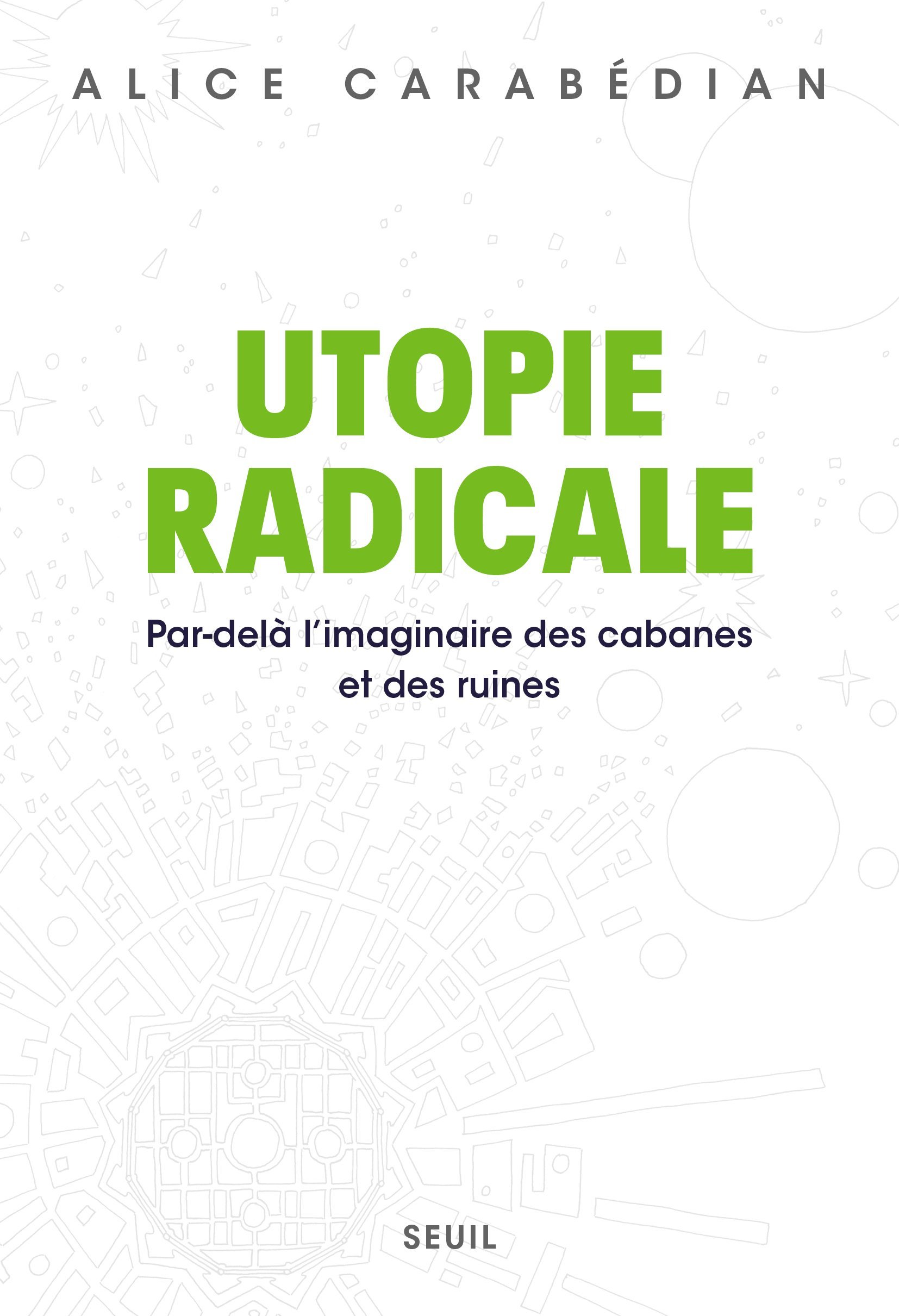 Utopie radicale - Alice Carabédian - SEUIL