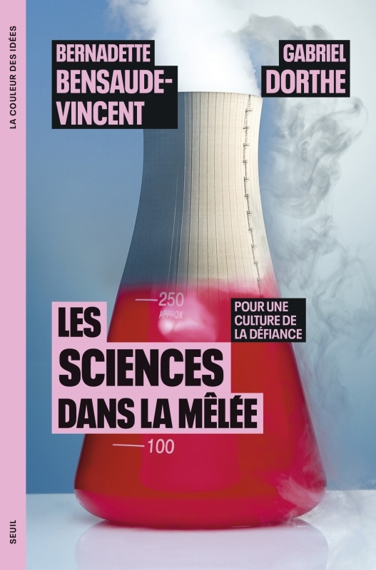 Les Sciences dans la mêlée - Bernadette Bensaude-Vincent, Gabriel Dorthe - SEUIL