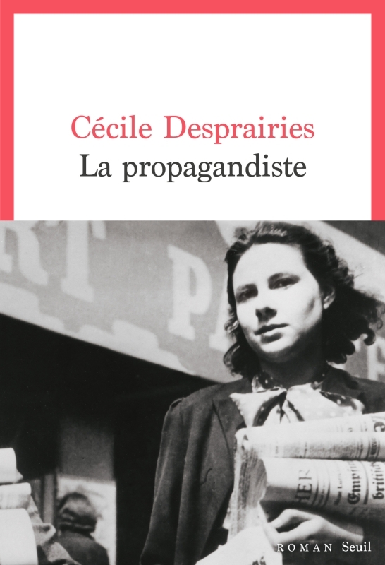 La Propagandiste - Cécile Desprairies - SEUIL