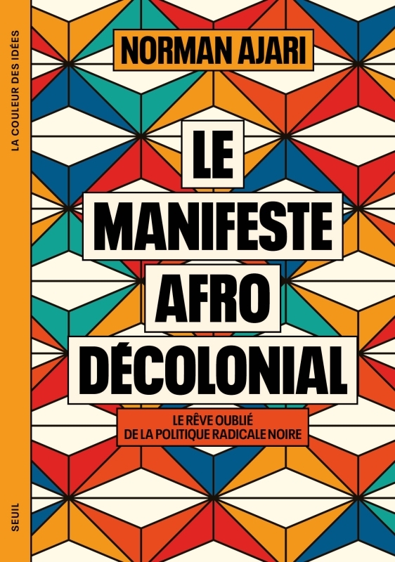 Le Manifeste afro-décolonial - Norman  Ajari - SEUIL
