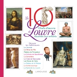 Les 10 chefs d'oeuvre du Louvre racontés aux enfants - Géraldine Maincent, Alain Boyer - LAROUSSE