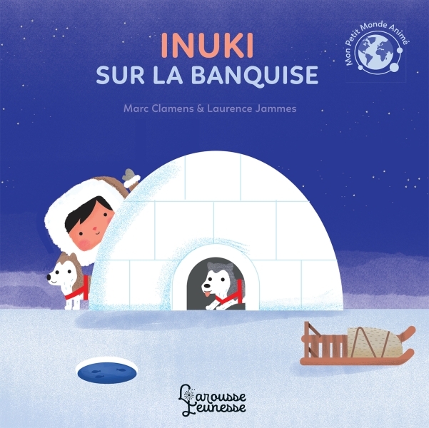 Inuki sur la banquise - Marc Clamens, Laurence Jammes - LAROUSSE
