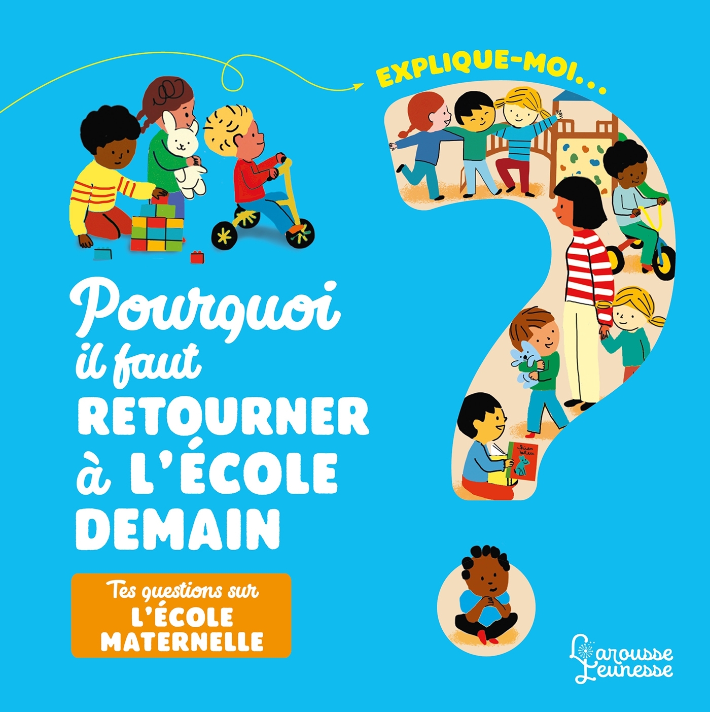 Explique moi - La maternelle - Agnès Besson, Marie-Élise Masson - LAROUSSE