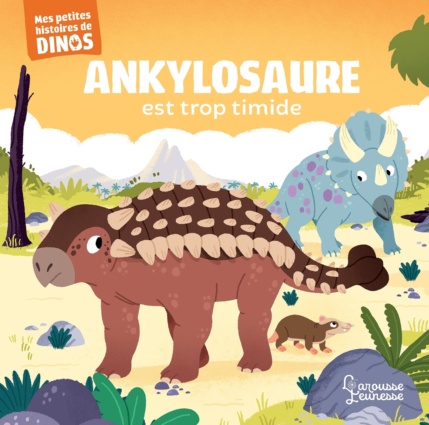 Ankylosaure est trop timide - Stéphane Frattini, Carlo BERANEK - LAROUSSE