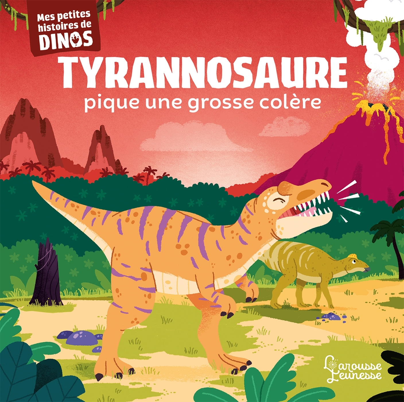 Tyrannosaure pique une grosse colère - Stéphane Frattini, Carlo BERANEK - LAROUSSE