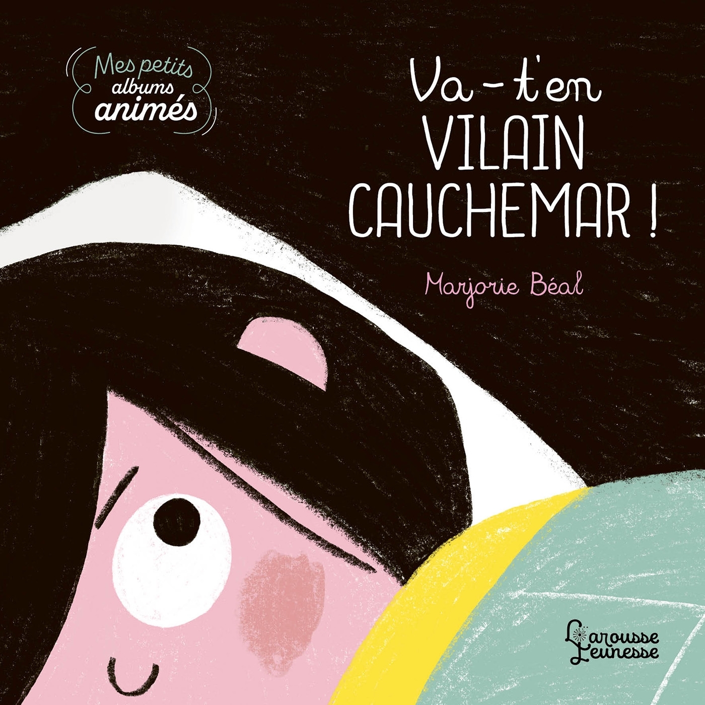 Va-t'en, vilain cauchemar ! - Marjorie BÉAL - LAROUSSE