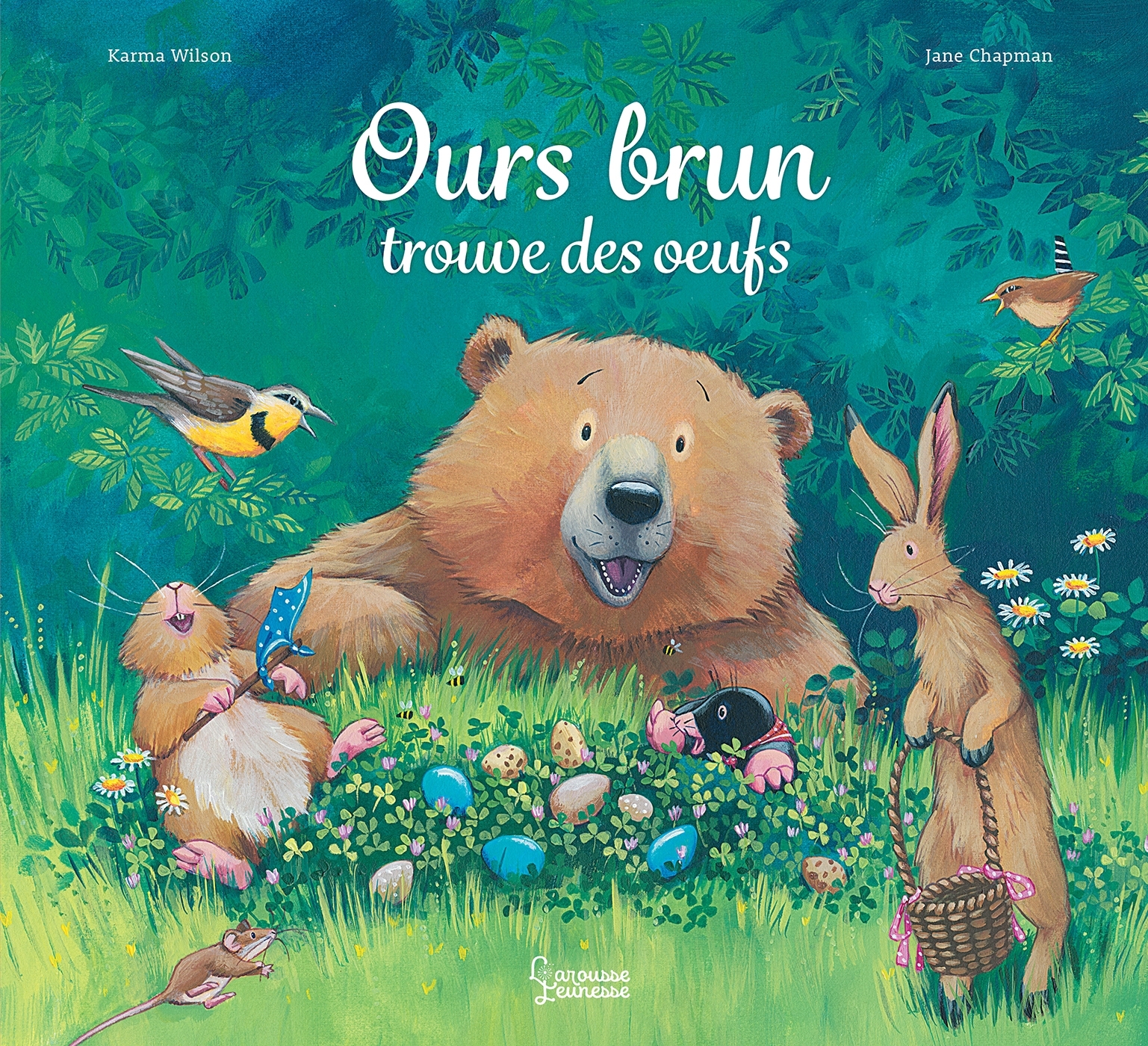 Ours brun trouve des oeufs - Karma Wilson, Jane Chapman, Emmanuelle Kecir Lepetit - LAROUSSE