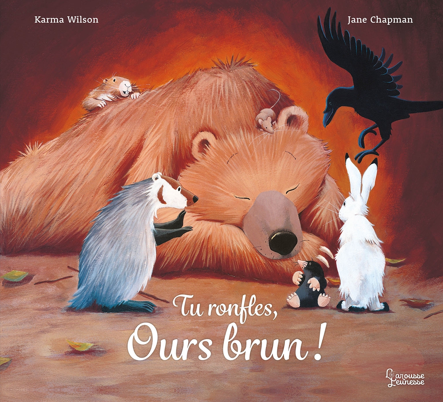 Tu ronfles, Ours brun - Karma Wilson, Jane Chapman, Emmanuelle Kecir Lepetit - LAROUSSE