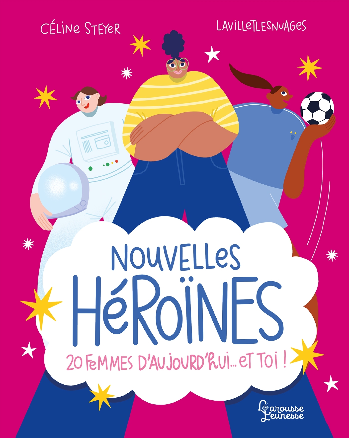 Nouvelles Héroïnes - Céline Steyer,  Lavilletlesnuages - LAROUSSE
