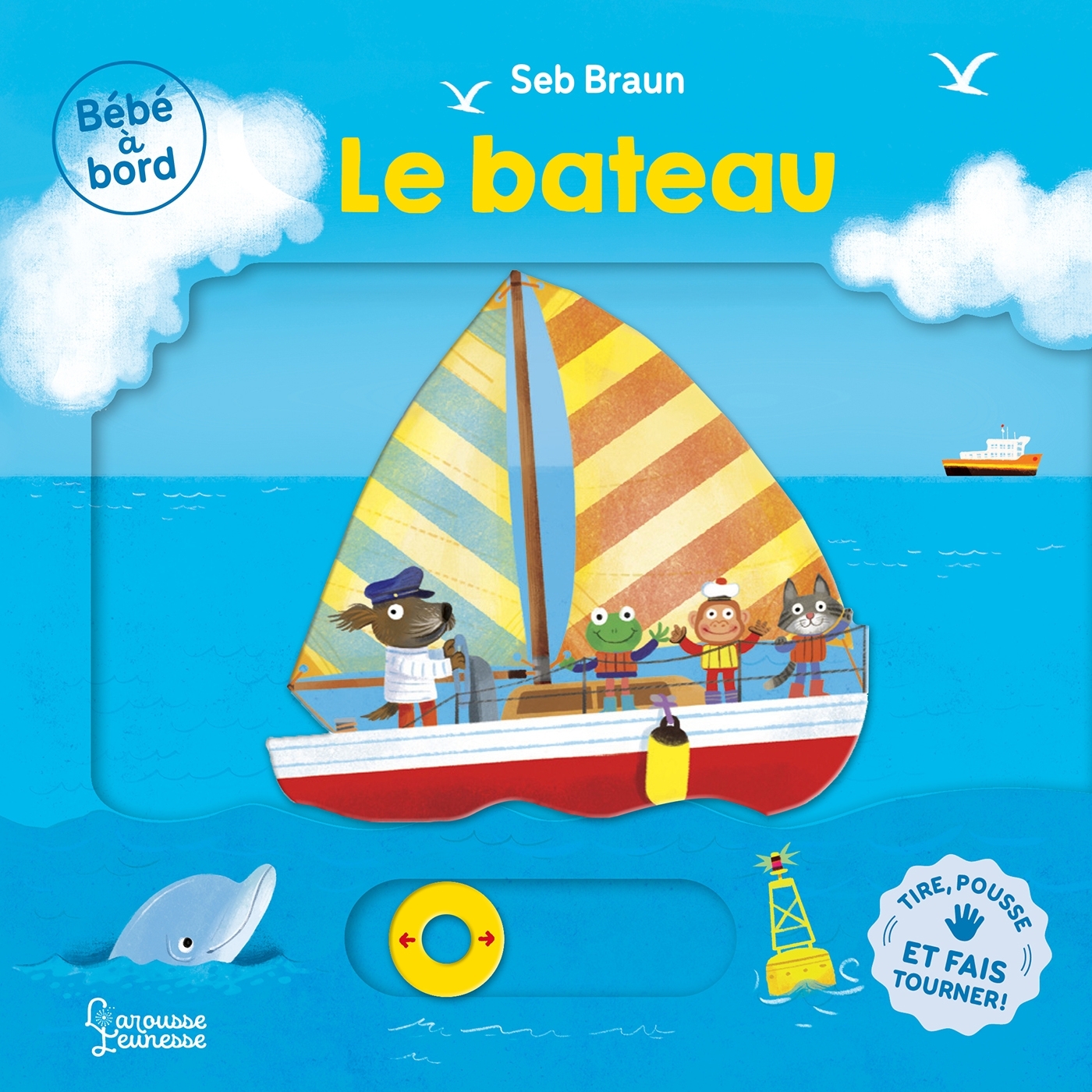 Bébé à bord - Le bateau - Seb Braun - LAROUSSE