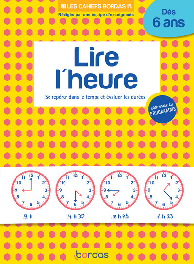 Les cahiers Bordas - Lire l'heure dès 6 ans - Sophie Stepien, Manu Surein,  Manu Surein - BORDAS