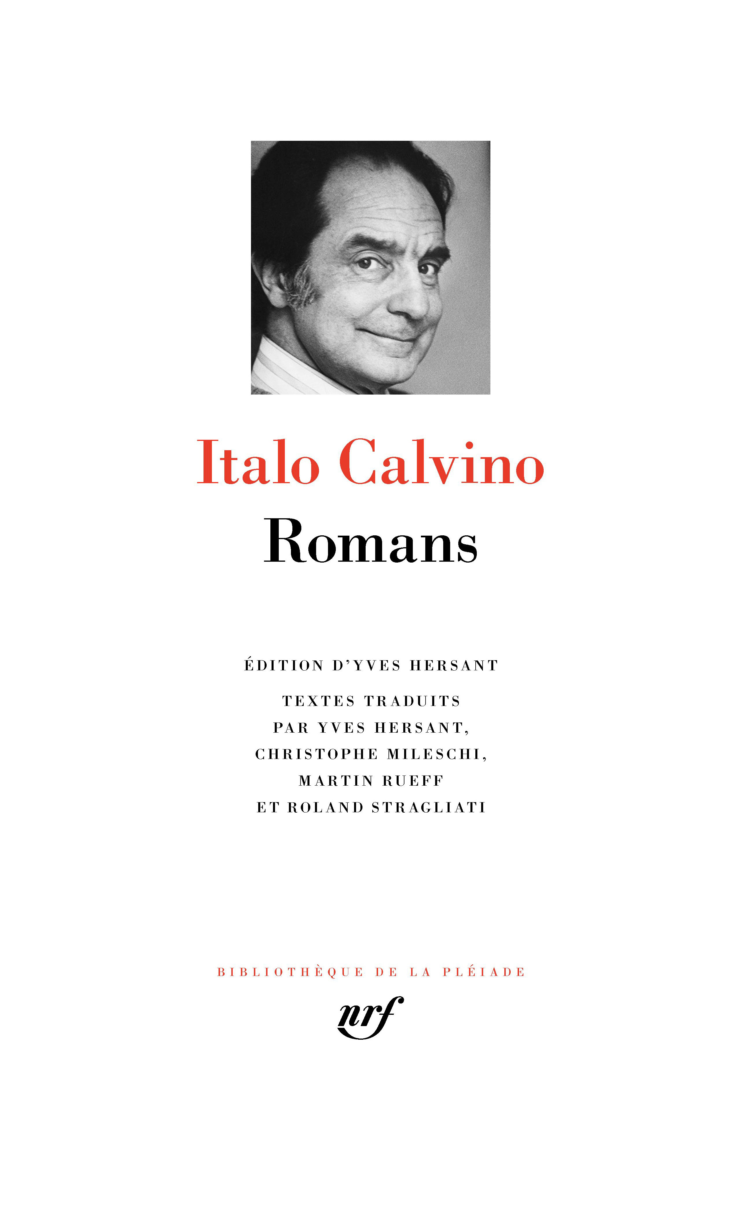 Romans - Italo Calvino, Yves Hersant, Martin Rueff, Christophe Mileschi, Yves Hersant, Roland STRAGLIATI - GALLIMARD