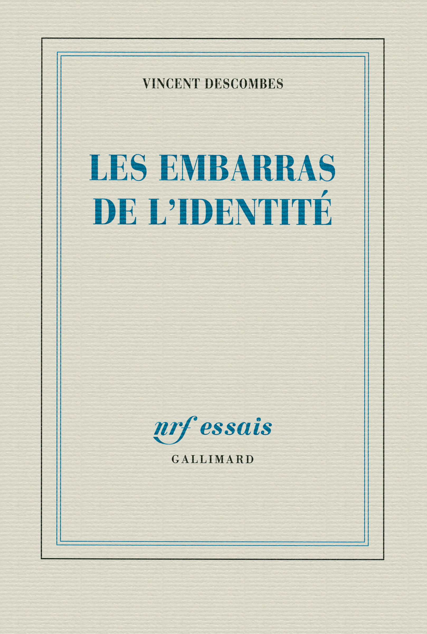 Les embarras de l'identité - Vincent Descombes - GALLIMARD