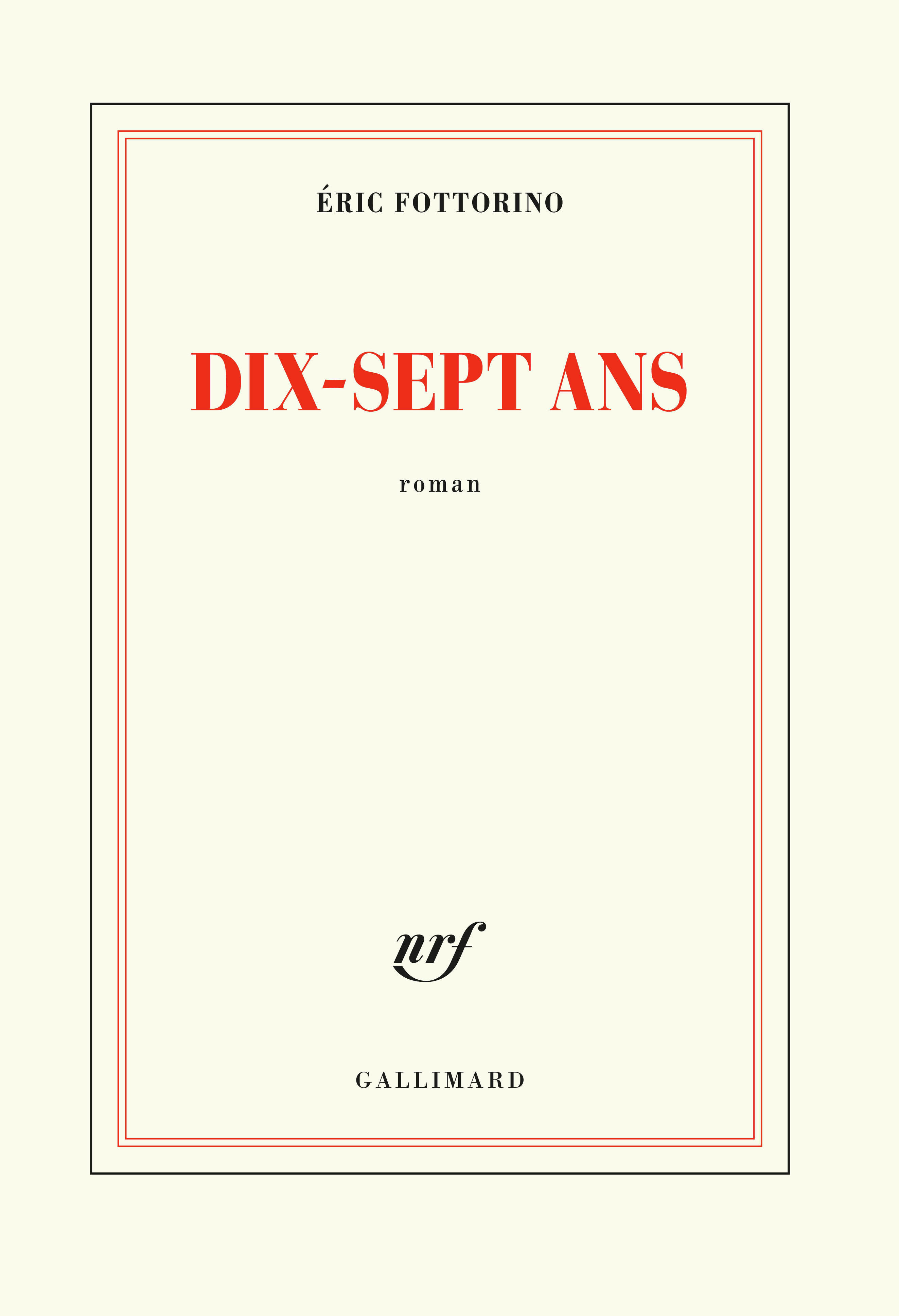 Dix-sept ans - ERIC FOTTORINO - GALLIMARD