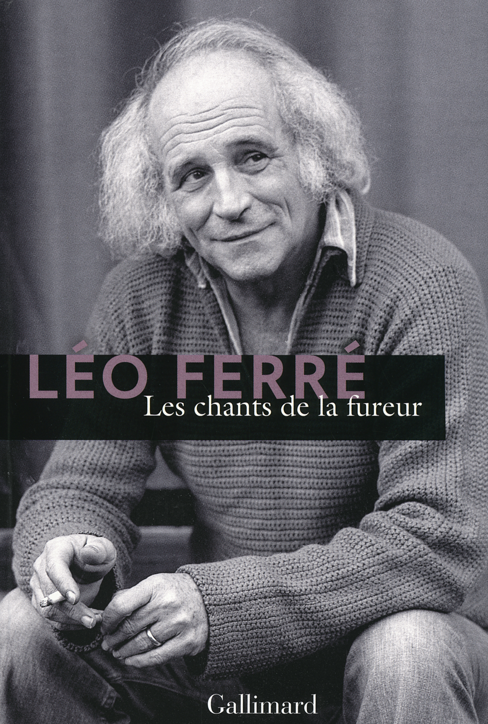 Les chants de la fureur - Léo Ferré, Mathieu Ferré - GALLIMARD